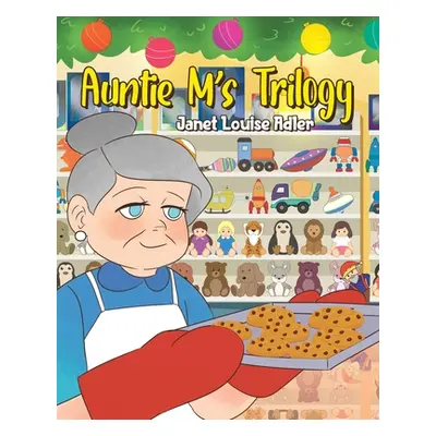 "Auntie M's Trilogy" - "" ("Adler Janet Louise")