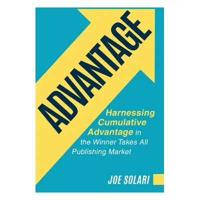 "Advantage: Harnessing Cumulative Advantage in the Winner Takes All Publishing Market" - "" ("So