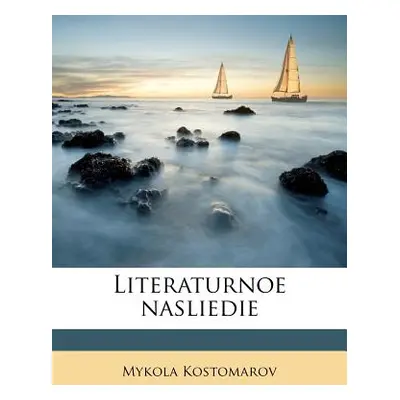 "Literaturnoe nasliedie" - "" ("Kostomarov Mykola")