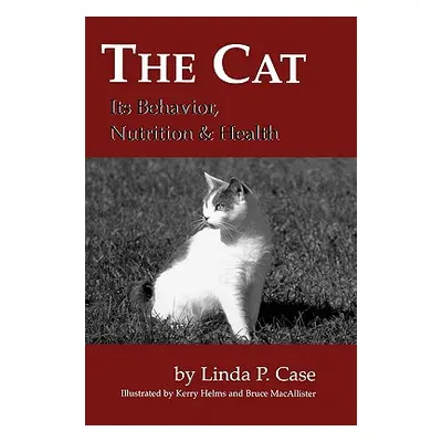 "The Cat: Its Behavior, Nutrition and Health" - "" ("Case Linda P.")