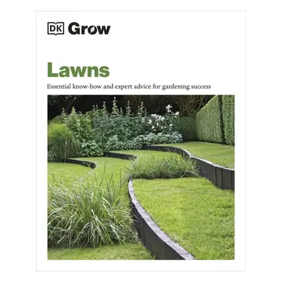 "Grow Lawns" - "Essential Know-how and Expert Advice for Gardening Success" ("DK")