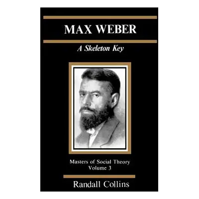 "Max Weber: A Skeleton Key" - "" ("Collins Randall")