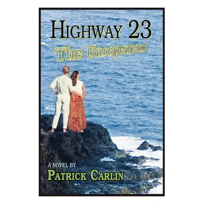 "Highway 23: The Unrepentant" - "" ("Carlin Patrick")