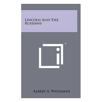 "Lincoln And The Russians" - "" ("Woldman Albert a.")