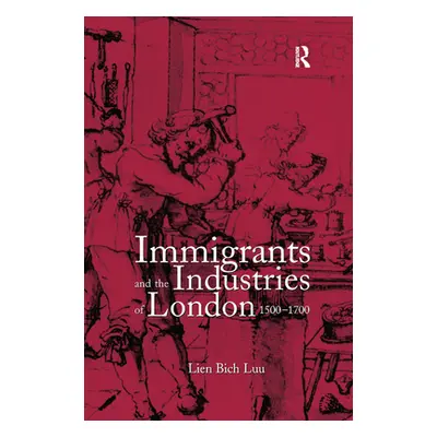 "Immigrants and the Industries of London, 1500-1700" - "" ("Luu Lien Bich")