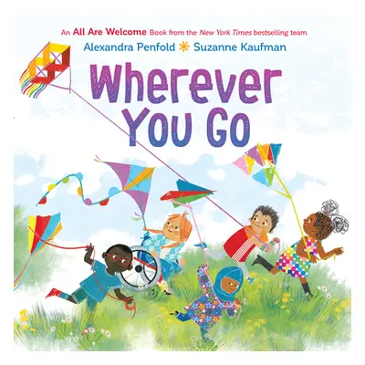 "Wherever You Go (an All Are Welcome Book)" - "" ("Penfold Alexandra")