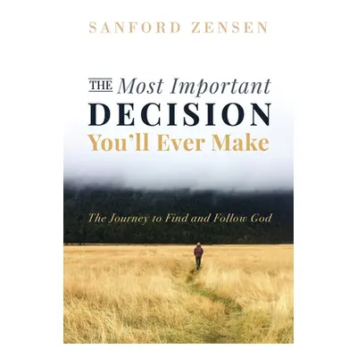 "The Most Important Decision You'll Ever Make" - "" ("Zensen Sanford")