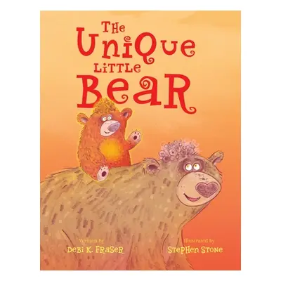 "The Unique Little Bear" - "" ("Fraser Debi K.")