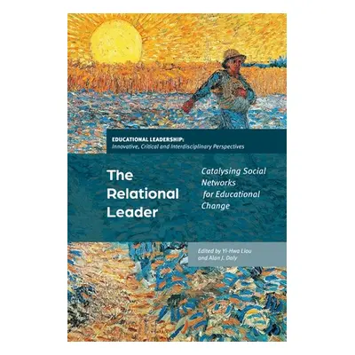 "The Relational Leader: Catalyzing Social Networks for Educational Change" - "" ("Brooks Jeffrey