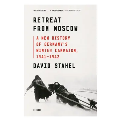 "Retreat from Moscow: A New History of Germany's Winter Campaign, 1941-1942" - "" ("Stahel David