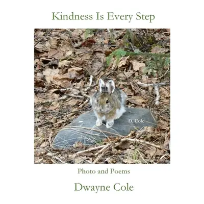 "Kindness Is Every Step" - "" ("Cole Dwayne")