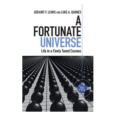 "A Fortunate Universe: Life in a Finely Tuned Cosmos" - "" ("Lewis Geraint F.")