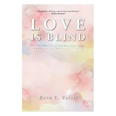 "Love is Blind" - "" ("Vallis Ruth E.")