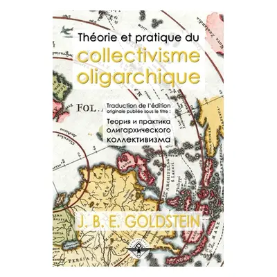 "Thorie et pratique du collectivisme oligarchique" - "" ("Goldstein J. B. E.")