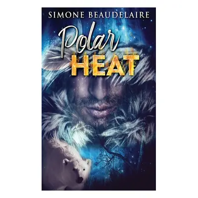 "Polar Heat" - "" ("Beaudelaire Simone")