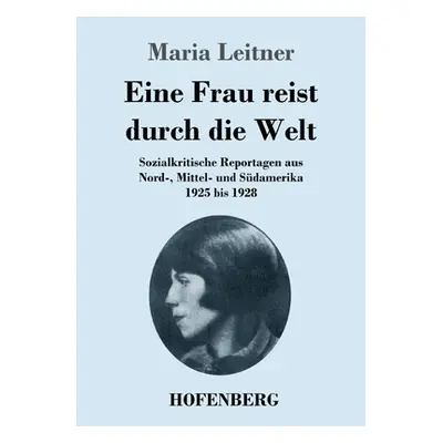 "Eine Frau reist durch die Welt: Sozialkritische Reportagen aus Nord-, Mittel- und Sdamerika 192