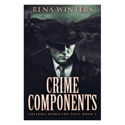 "Crime Components: Large Print Edition" - "" ("Winters Rena")