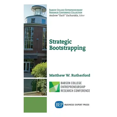 "Strategic Bootstrapping" - "" ("Rutherford Matthew W.")