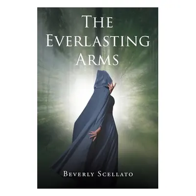 "The Everlasting Arms" - "" ("Scellato Beverly")