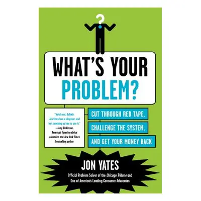 "What's Your Problem" - "" ("Yates Jon")