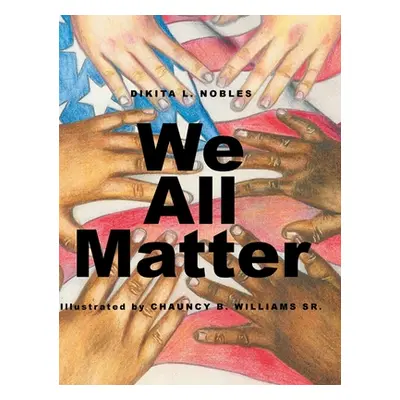 "We All Matter" - "" ("Nobles Dikita L.")