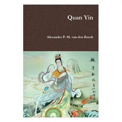 "Quan Yin" - "" ("Van Den Bosch Alexander P. M.")