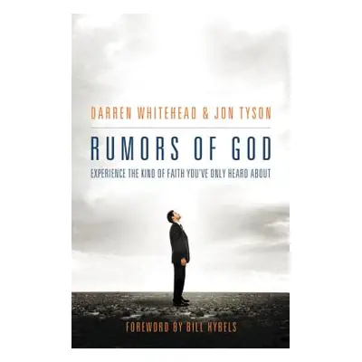 "Rumors of God: Experience the Kind of Faith Youve Only Heard about" - "" ("Whitehead Darren")