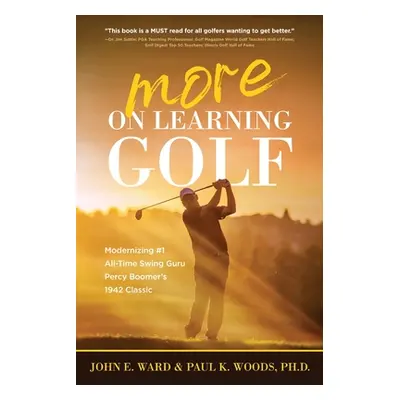 "More on Learning Golf: Modernizing #1 All-Time Swing Guru Percy Boomer's 1942 Classic" - "" ("W