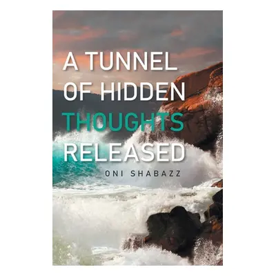 "A Tunnel of Hidden Thoughts Released" - "" ("Shabazz Oni")