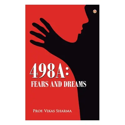 "498a: Fears and Dreams" - "" ("Sharma Prof Vikas")