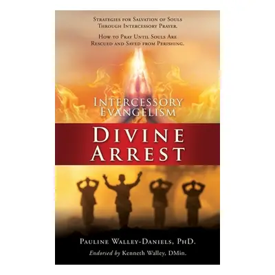 "Intercessory Evangelism: Divine Arrest" - "" ("Walley-Daniels Pauline")