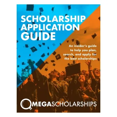 "Scholarship Application Guide: Mega Scholarships" - "" ("Raabe Tammy")