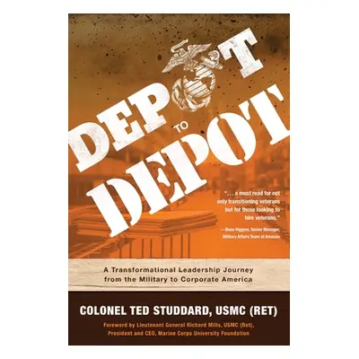 "Depot to Depot: A Transformational Leadership Journey from the Military to Corporate America" -