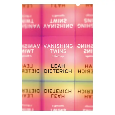 "Vanishing Twins: A Marriage" - "" ("Dieterich Leah")