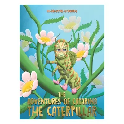 "The Adventures of Catarina: The Caterpillar" - "" ("O'Brien Chantal")