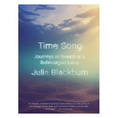 "Time Song: Journeys in Search of a Submerged Land" - "" ("Blackburn Julia")