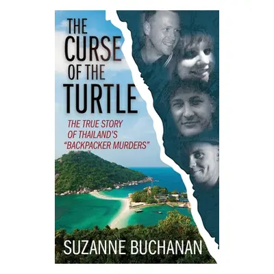 "The Curse Of The Turtle: The True Story Of Thailand's Backpacker Murders" - "" ("Buchanan Suzan