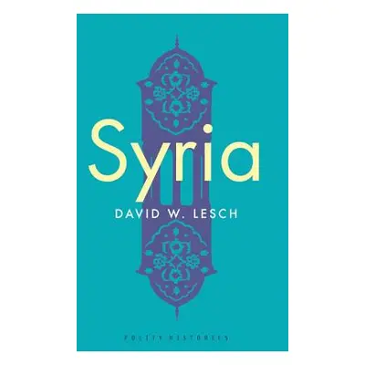 "Syria: A Modern History" - "" ("Lesch David W.")