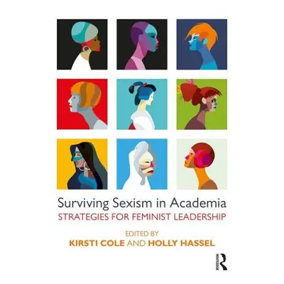 "Surviving Sexism in Academia: Strategies for Feminist Leadership" - "" ("Cole Kirsti")