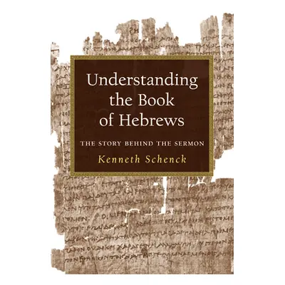 "Understanding the Book of Hebrews" - "" ("Schenck Kenneth")