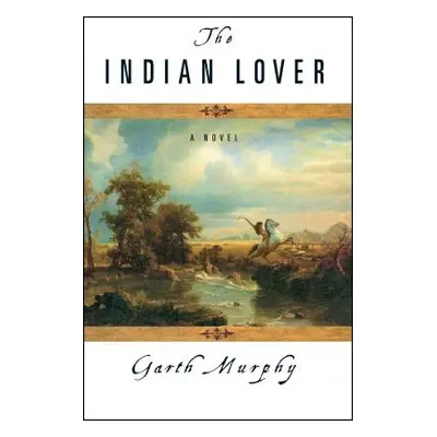 "The Indian Lover" - "" ("Murphy Garth")