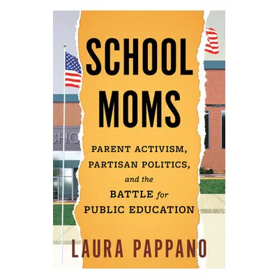 "School Moms: Parent Activism, Partisan Politics, and the Battle for Public Education" - "" ("Pa