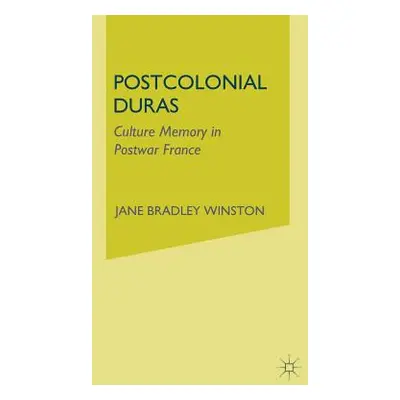 "Postcolonial Duras: Cultural Memory in Postwar France" - "" ("Winston J.")