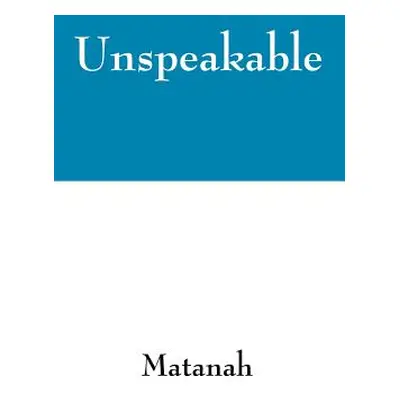 "Unspeakable" - "" ("Matanah")