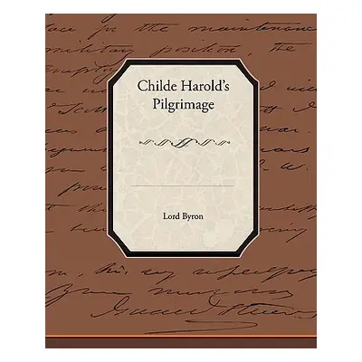 "Childe Harolds Pilgrimage" - "" ("Byron Lord George Gordon")