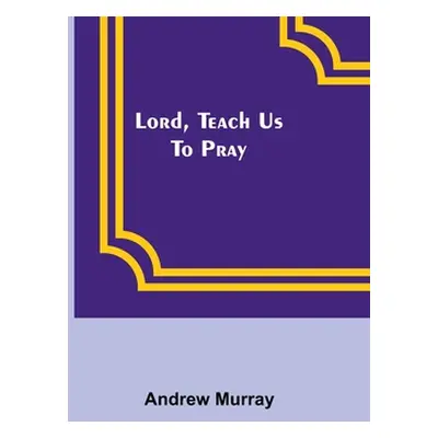 "Lord, Teach Us To Pray" - "" ("Murray Andrew")