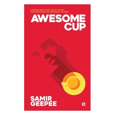 "Awesome Cup: A Remarkable Story about Having Conversations and Exploring the Mind" - "" ("Samir