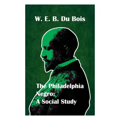 "Philadelphia Negro Social Study Hardcover" - "" ("Du Bois W. E. B.")