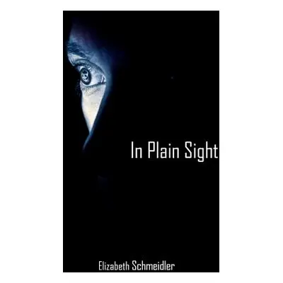 "In Plain Sight" - "" ("Schmeidler Elizabeth")