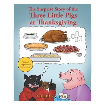 "The Surprise Story of the Three Little Pigs at Thanksgiving" - "" ("Span Theresa")